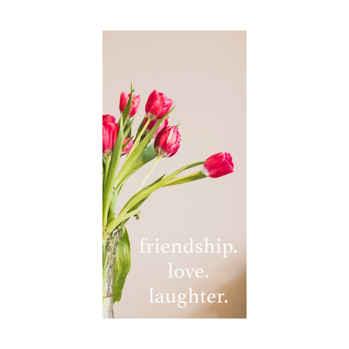 Friendship. Love. Laughter
