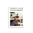 rarely calm always bright